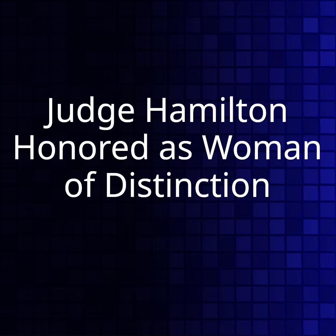 Judge Hamilton Honored as Woman of Distinction