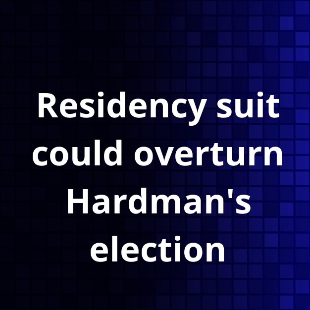 Hardman Election Challenged: Residency Lawsuit