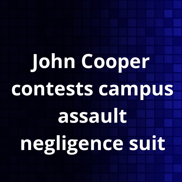 John Cooper seeks dismissal of campus assault suit