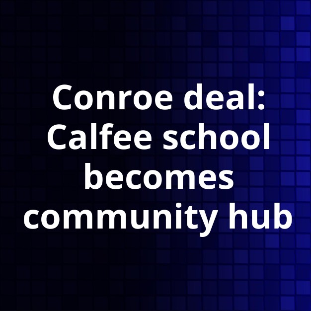 Conroe Nears Calfee Multi-Use Community Hub Deal