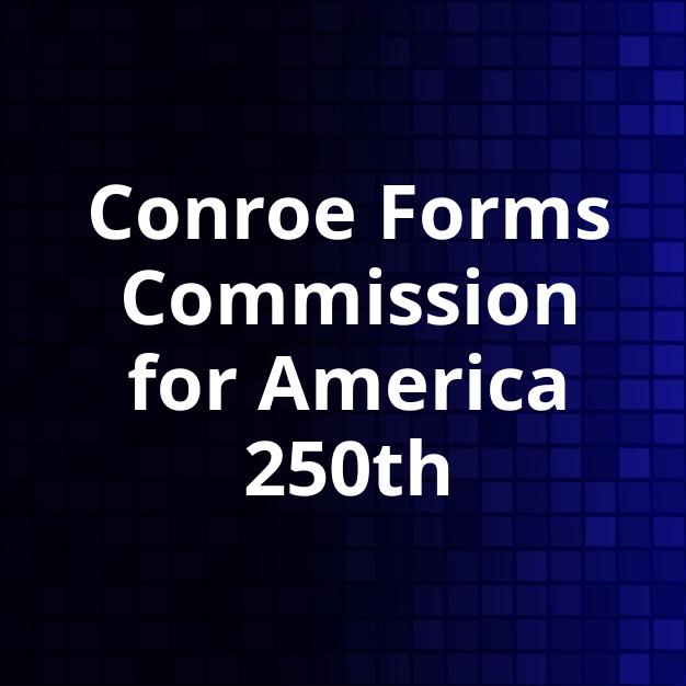 Conroe Forms Commission for America 250th