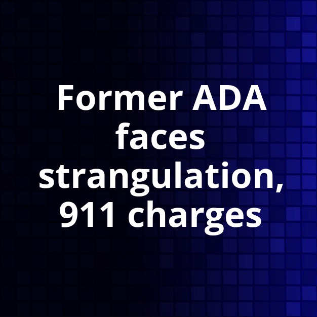 Former ADA fired for felony strangulation, 911 interference