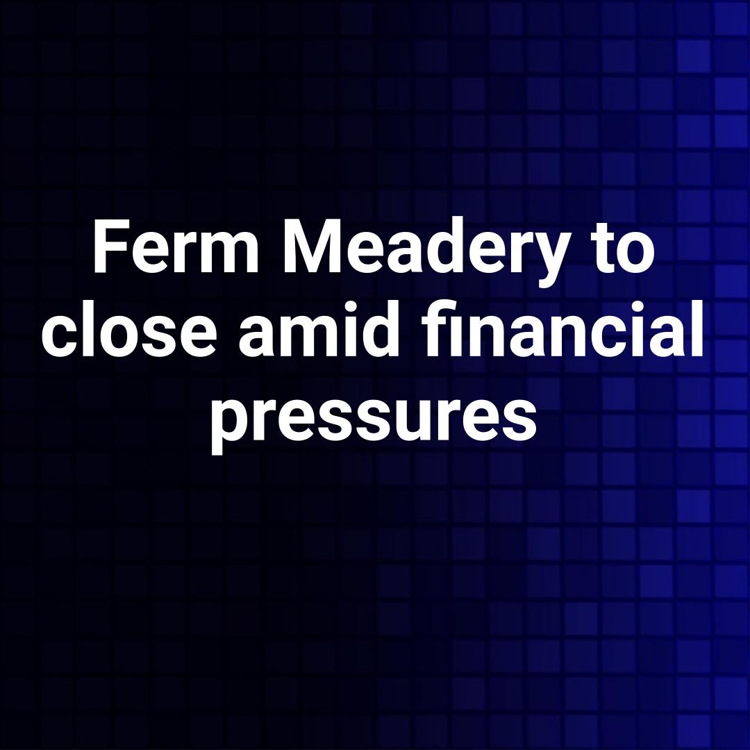 Ferm Meadery to close amid financial pressures