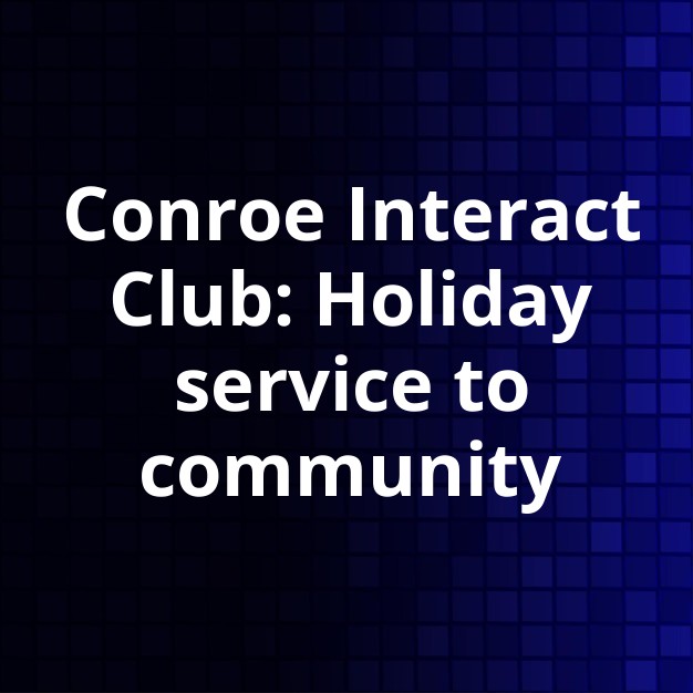 Conroe Interact Club's Holiday Service Efforts