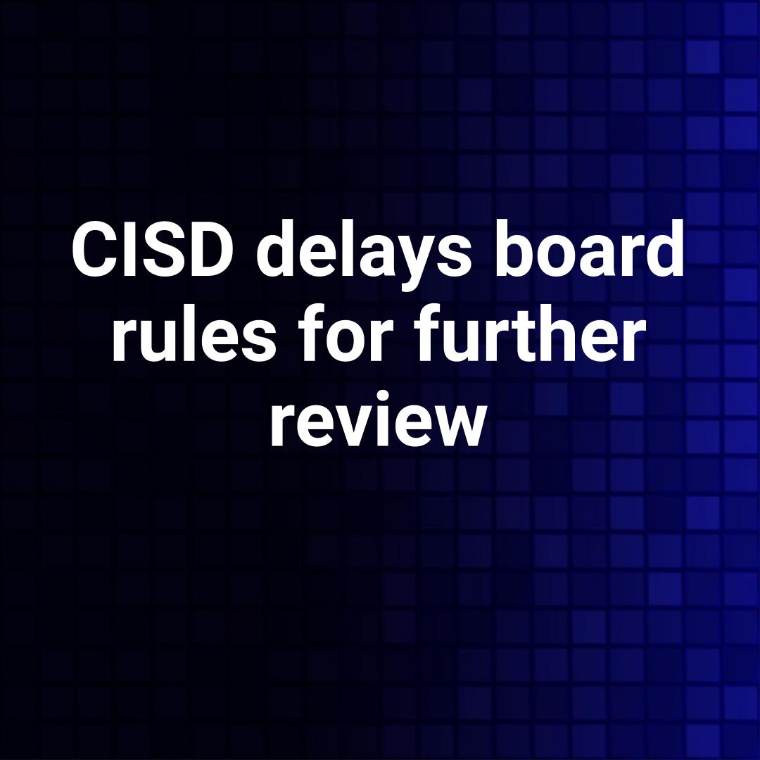 CISD delays board rules for further review