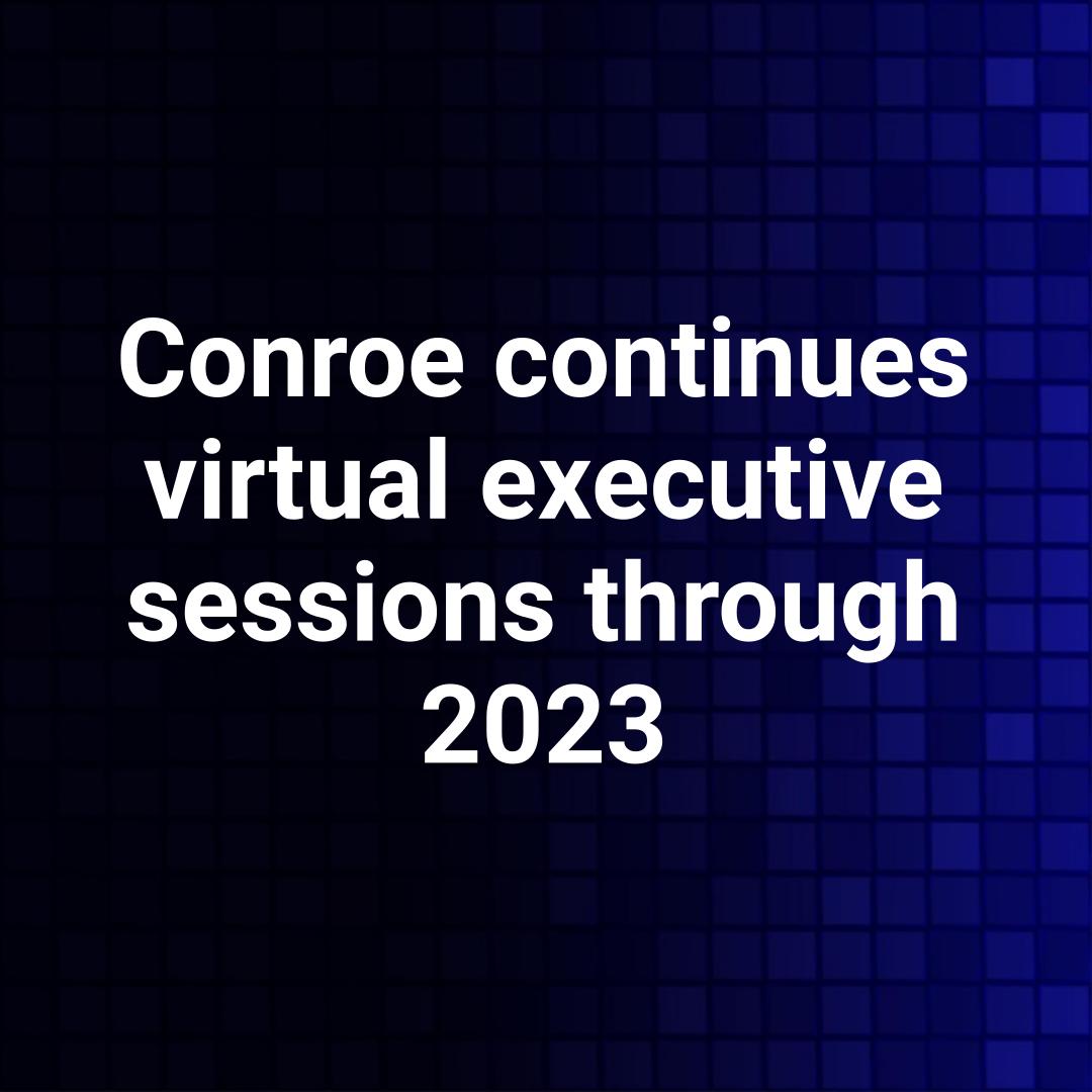 Conroe continues virtual executive sessions through 2023