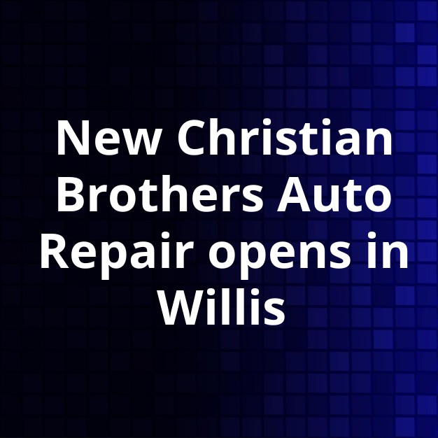 Christian Brothers Automotive Expands to Willis