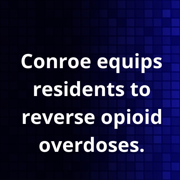 Conroe distributes free Narcan, overdose training