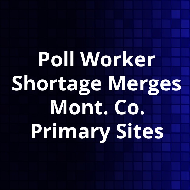 Montgomery Co. Merges Primary Sites Amid Worker Shortage