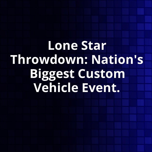 Conroe Hosts Nation's Largest Custom Vehicle Show