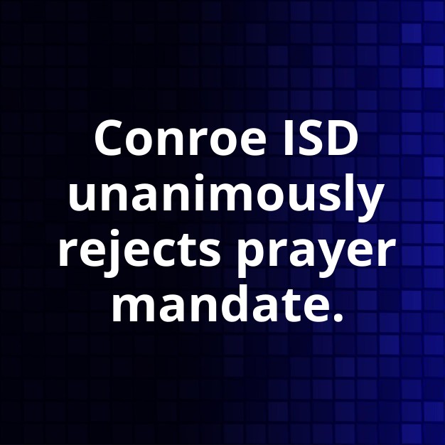 Conroe ISD Board Rejects Daily Prayer Mandate