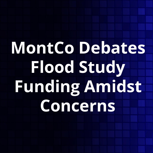 MontCo Debates Flood Study Funding Vote