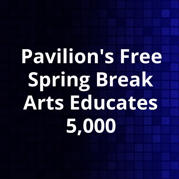 Cynthia Woods Pavilion's Free Spring Break Arts Draws 5K