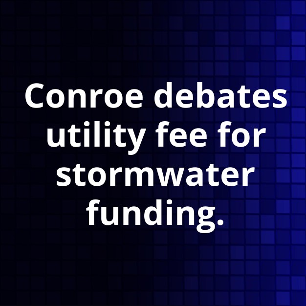 Conroe Considers Stormwater Utility Charge