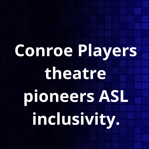 Conroe's Players Launch Historic ASL Production