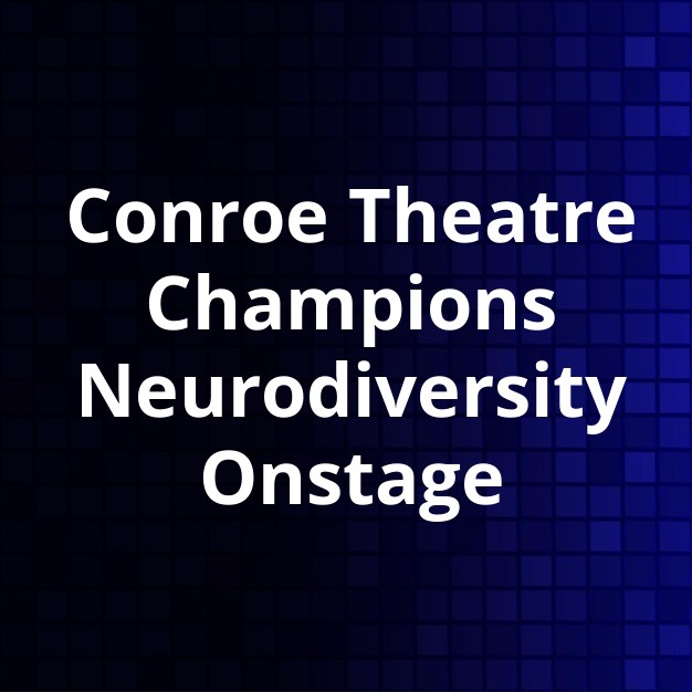 Conroe Players Stage Inclusive Neurodiversity Play