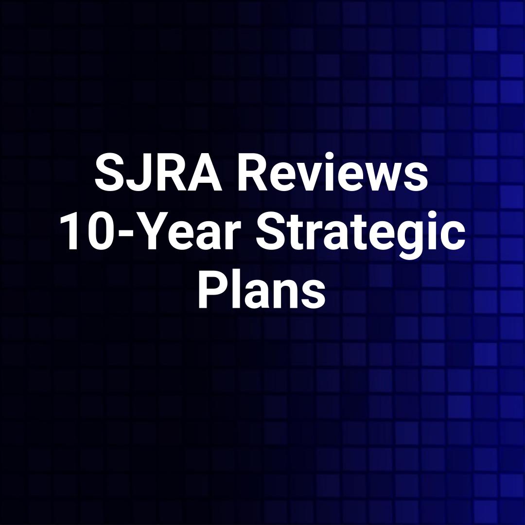 SJRA Reviews 10-Year Strategic Plans