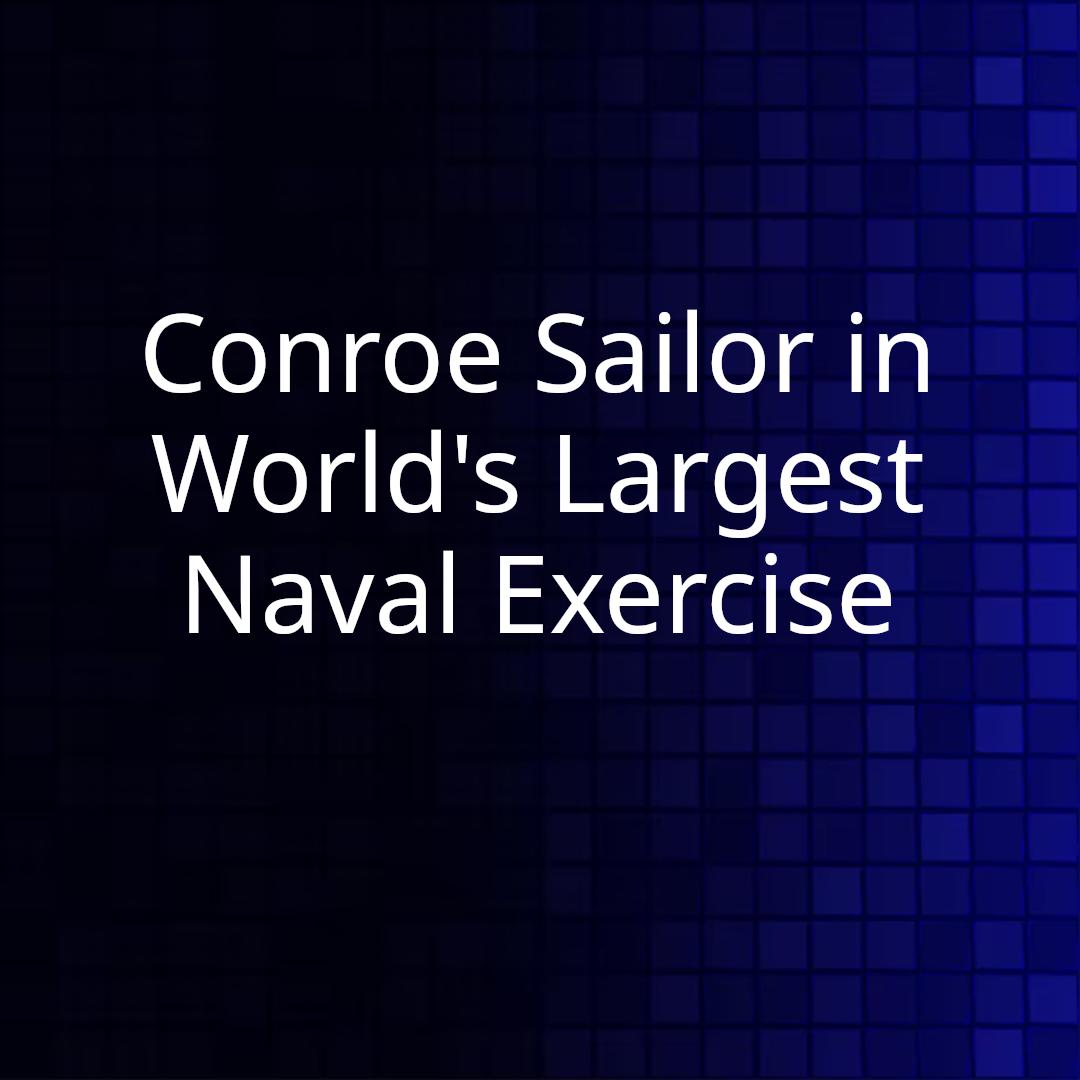 Conroe Sailor in World's Largest Naval Exercise