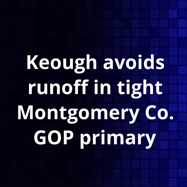 Keough wins razor-thin Montgomery Co. Judge GOP primary