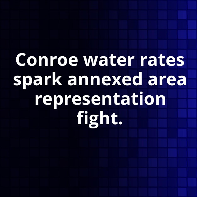 Conroe Water Rates Ignite Annexed Area Protests