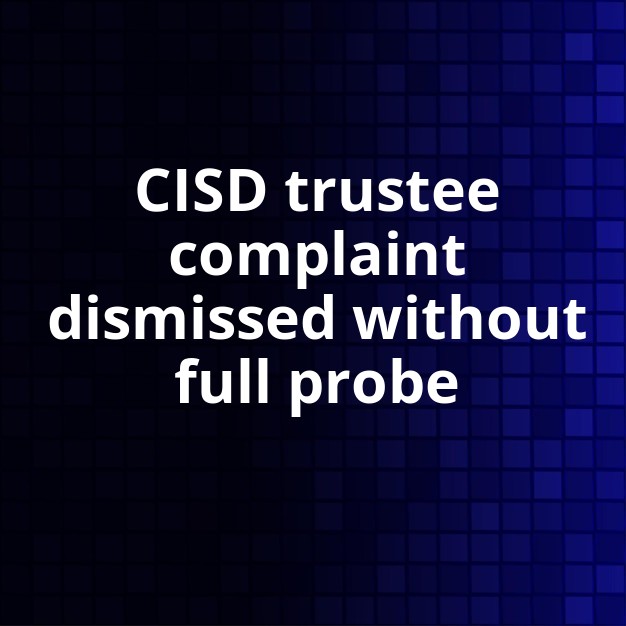 CISD Trustee Complaint Dismissed