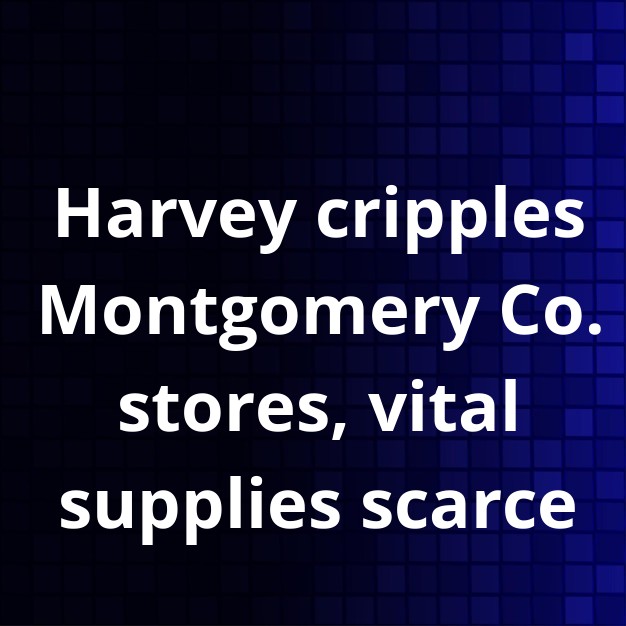 Harvey Closes Montgomery Co. Stores, Limits Supplies