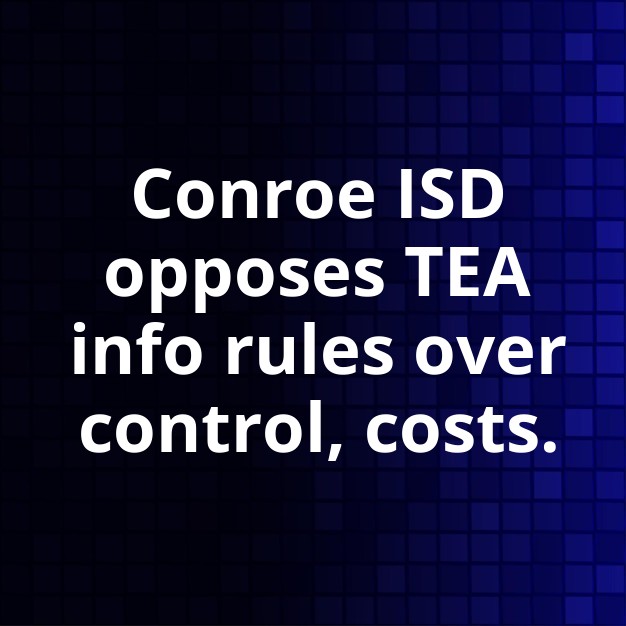 Conroe ISD opposes TEA info & record rules