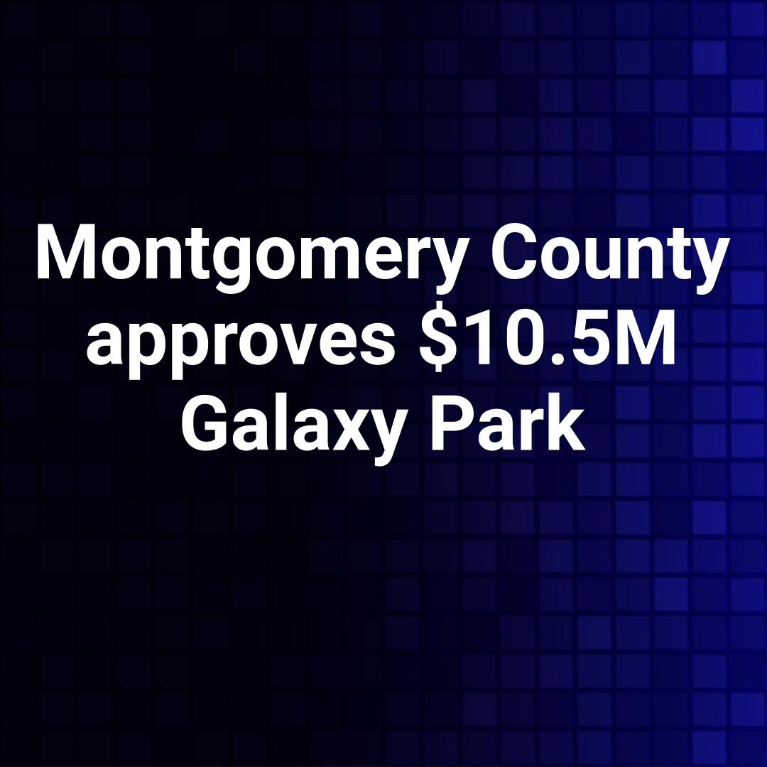 Montgomery County approves $10.5M Galaxy Park