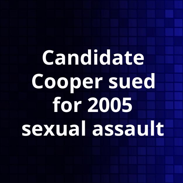 Candidate Cooper sued for 2005 sexual assault