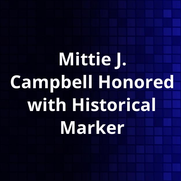 Mittie J. Campbell Honored with Historical Marker