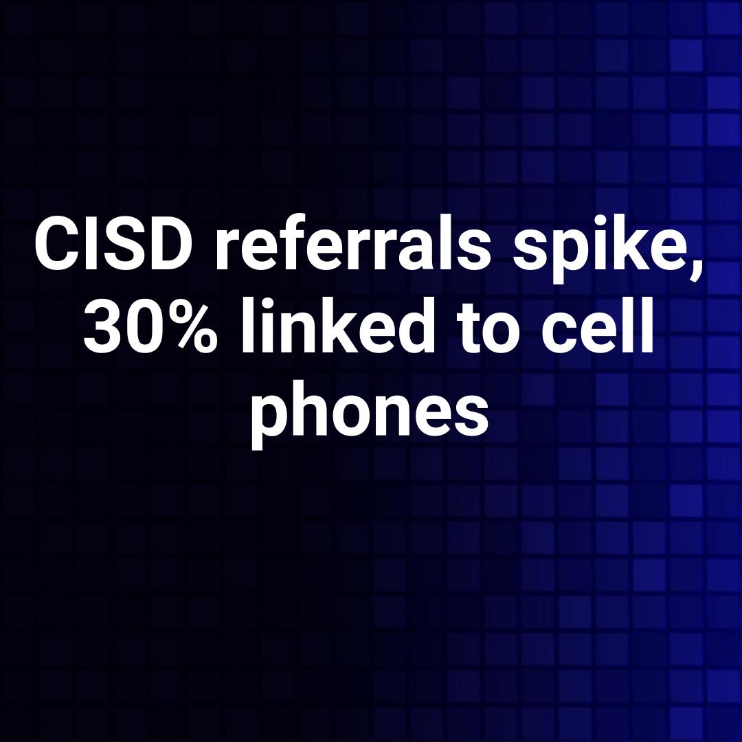 CISD referrals spike, 30% linked to cell phones