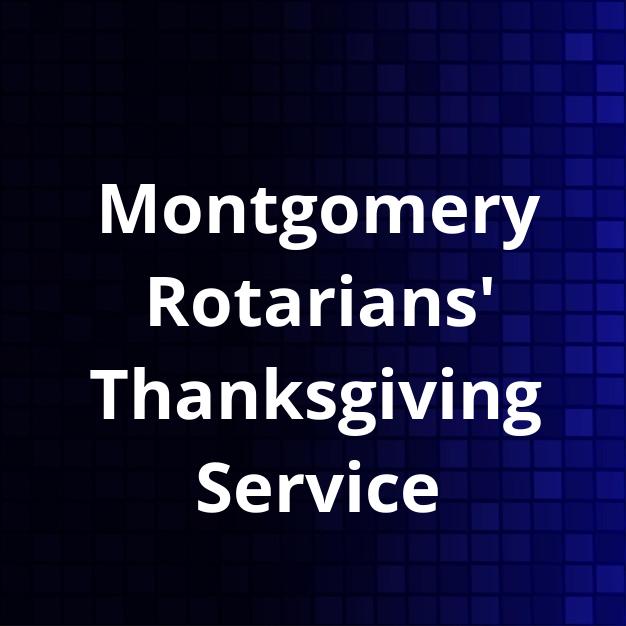 Montgomery Rotarians' Thanksgiving Service