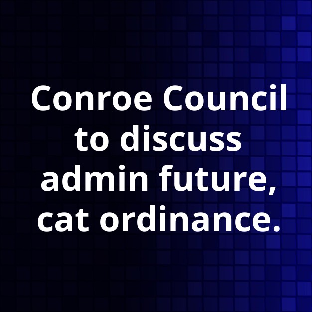 Conroe Council to Discuss City Hall Changes, Cat Program