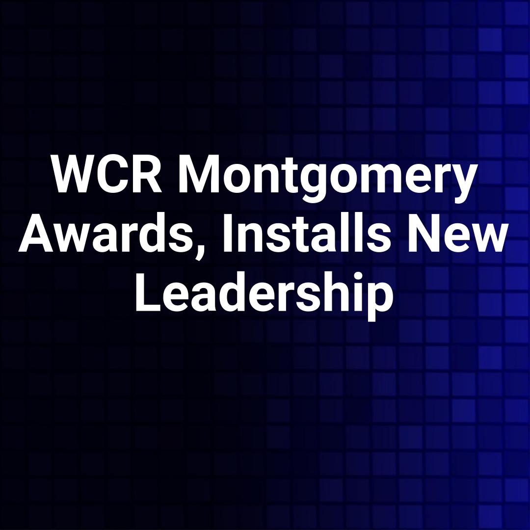 WCR Montgomery Awards, Installs New Leadership