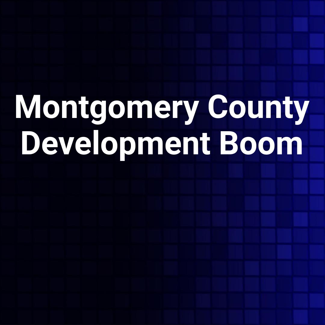 Montgomery County Development Boom