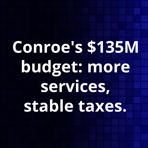 Conroe Adopts FY25 Budget, Property Tax Rate Unchanged