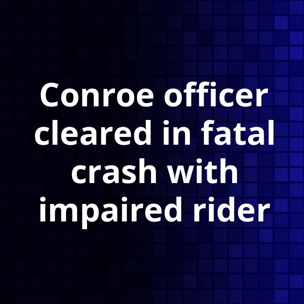 Conroe ISD Officer Not Indicted in Fatal Crash