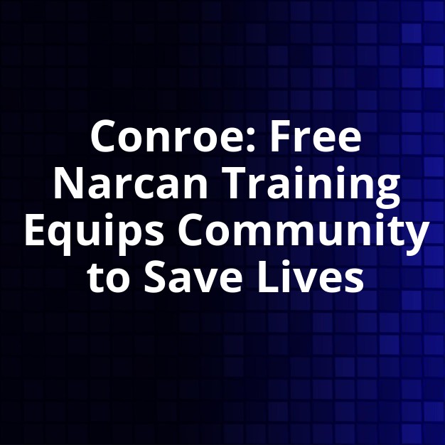 Conroe Offers Free Narcan Overdose Training