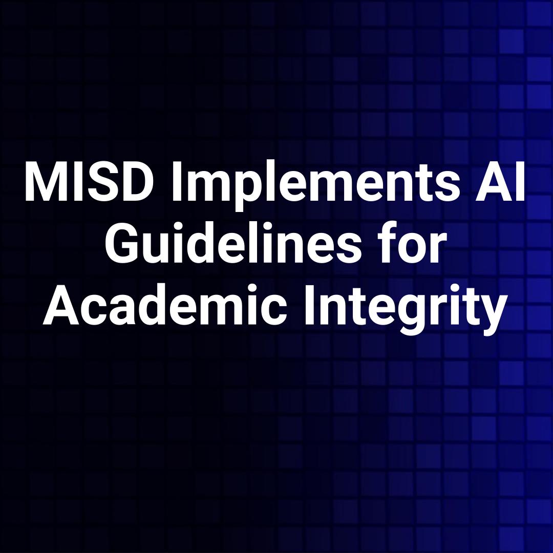 MISD Implements AI Guidelines for Academic Integrity