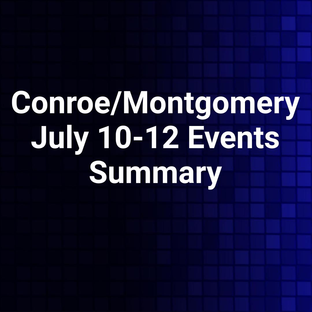 Conroe/Montgomery July 10-12 Events Summary
