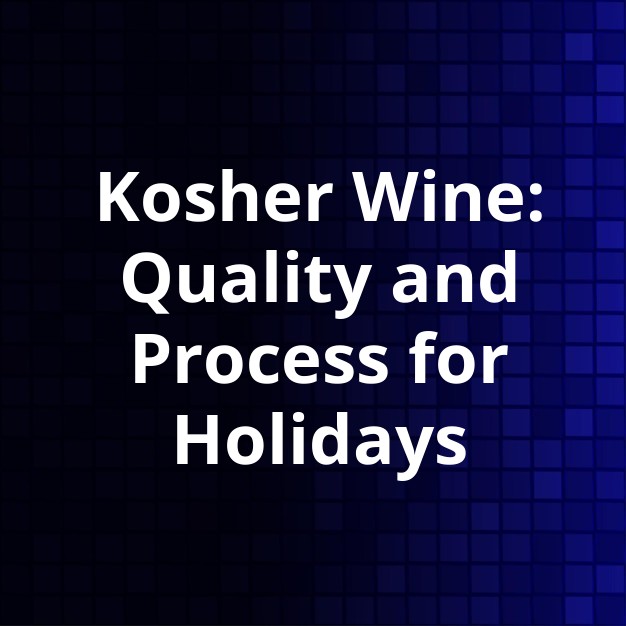 Kosher Wine: Quality and Process for Holidays