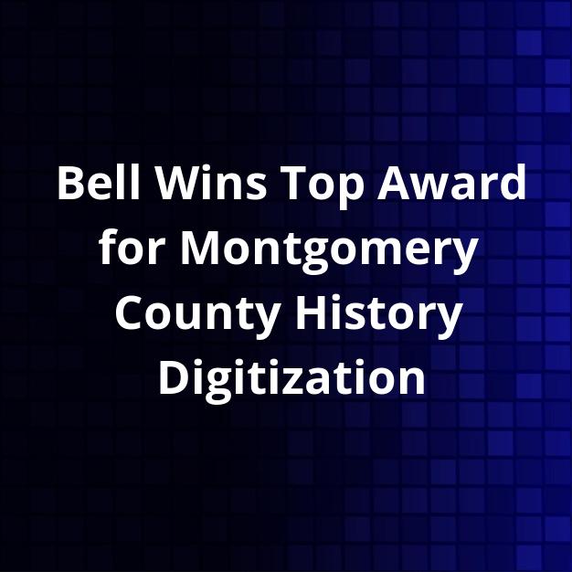 Bell Wins Top Award for Montgomery County History Digitization