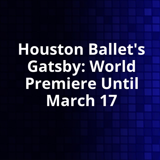 Houston Ballet's Great Gatsby Now Playing