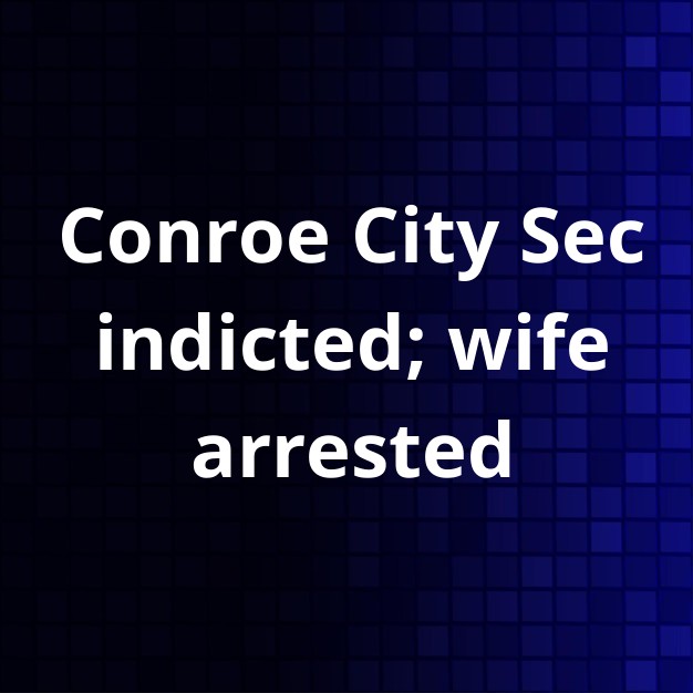 Conroe City Secretary Indicted on Child Porn Charges