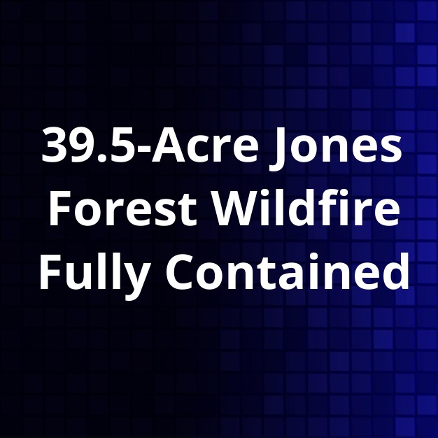 W.G. Jones Forest Fire Contained at 39.5 Acres