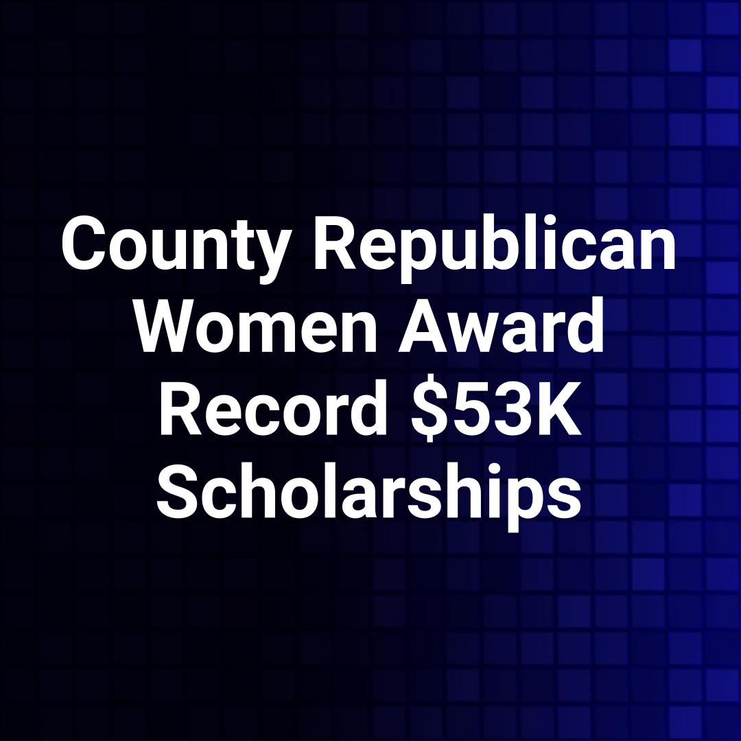 County Republican Women Award Record $53K Scholarships