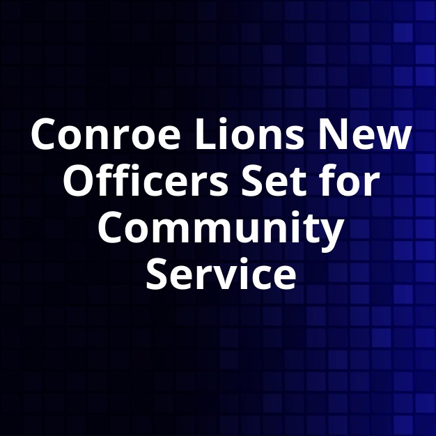 Conroe Noon Lions Install New Officers, Plan Year Ahead