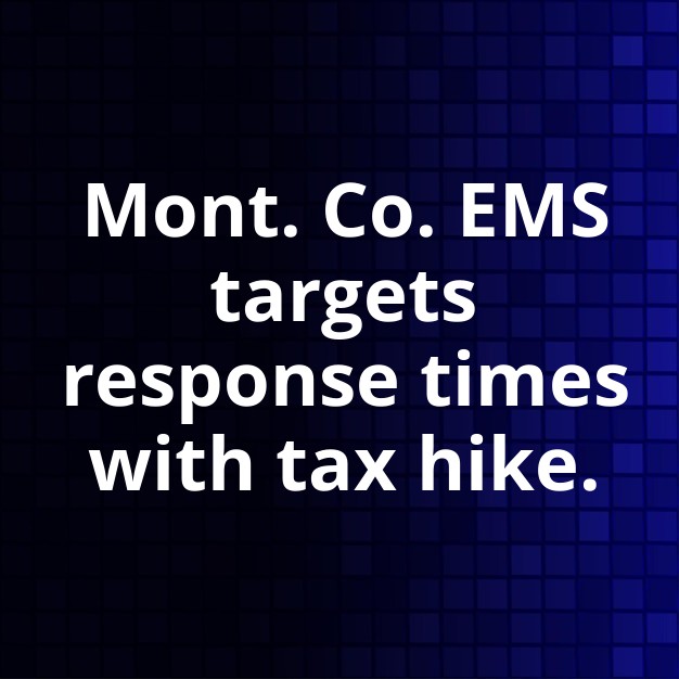 Montgomery Co. EMS Misses Goals, Proposes Tax Hike