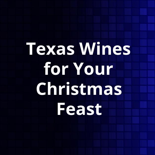 Texas Wines for Your Christmas Feast
