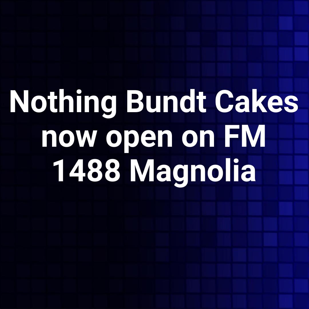 Nothing Bundt Cakes now open on FM 1488 Magnolia